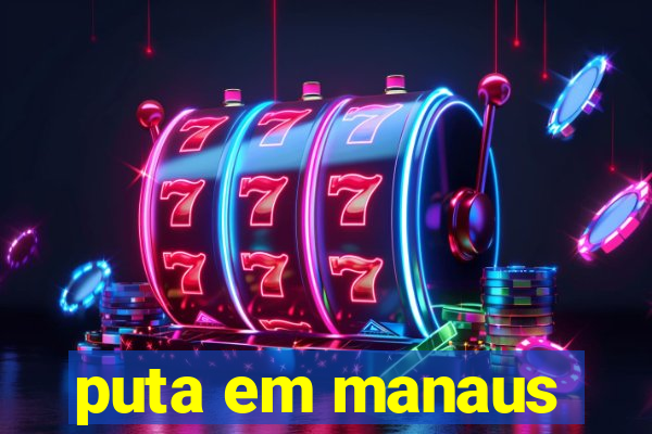 puta em manaus